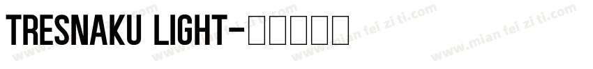 Tresnaku Light字体转换